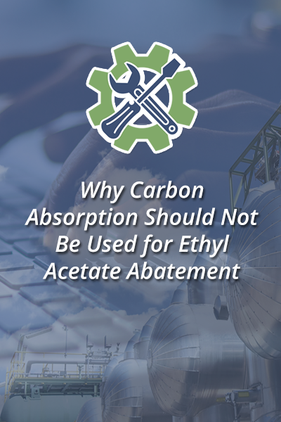 SSE Technical Corner why carbon absorption should not be used for ethyl acetate abatement