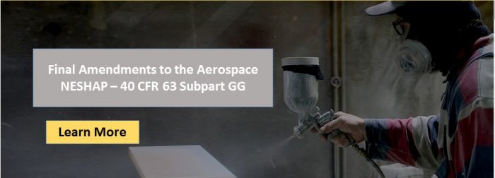 Is Your Aerospace Facility Impacted? Final Amendments to the Aerospace NESHAP – 40 CFR 63 Subpart GG